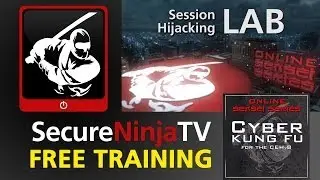 SecureNinjaTV Cyber Kung Fu Mod 11 LAB Session Hijacking