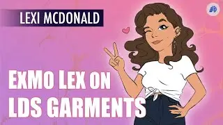 ExMo Lex on Wearing Mormon Garments