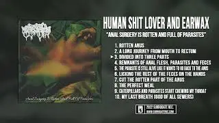 Human Shit Lover And Earwax - Anal Surgery Is Rotten And Full Of Parasites [2022]
