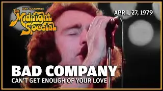 Can't Get Enough of Your Love - Bad Company | The Midnight Special