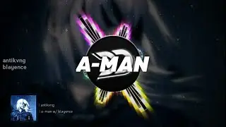 antikvng - a-man w/ blayence
