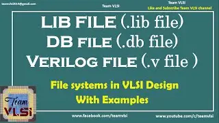 LIB file | DB file | Verilog file | Description of various files used in VLSI Design | session-1