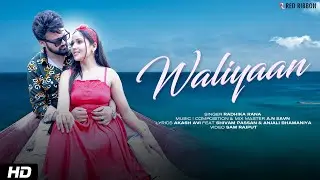 Waliyaan | Radhika Rana | Ft. Shivam Passan & Anjali Bhamaniya | Punjabi Video Song