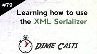 Learning how to use the XML Serializer
