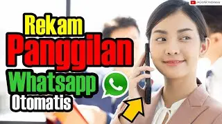 Cara Merekam Panggilan WhatsApp secara Otomatis
