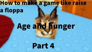How to make a game like raise a floppa roblox? Part 4 (AGE & HUNGER)