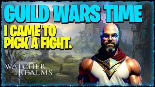 Its Guild Wars Time! | Day 2 GW and I get to Fight!! | Watcher of Realms