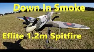 Eflite 1 2m Spitfire Goes Down in Up in Smoke Liberty Landing