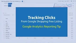 Tracking Clicks from Google Shopping Free Listing | Google Analytics Reporting Tip