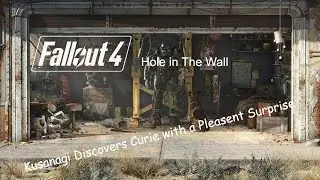 Fallout 4 Hole in the wall Kusanagi locates Curie with a pleasent surprise