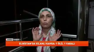 Elbistan’da silahlı kavga; 1 Ölü 1 Yaralı
