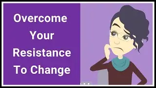 How To Overcome Resistance To Change
