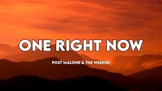Post Malone, The Weeknd - One Right Now (Lyrics)
