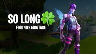 So Long 🍀 (Fortnite Montage)