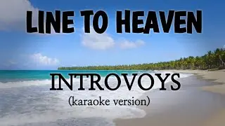 LINE TO HEAVEN - INTROVOYS (karaoke version) 4K - Ultra HD