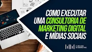COMO EXECUTAR UMA CONSULTORIA E SERVIÇOS DE MARKETING DIGITAL E MÍDIAS SOCIAIS | ANDRÉ DAMASCENO