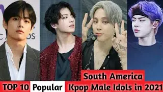 Top 10 Popular kpop Male Idols in South America||2021|Kim Taehyung|Jungkook|Jimin|Updated