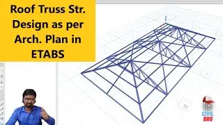 Roof Truss Structural Design as per Architectural Plan in ETABS