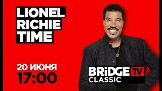 LIONEL RICHIE TIME on BRIDGE TV CLASSIC 20/06/2019