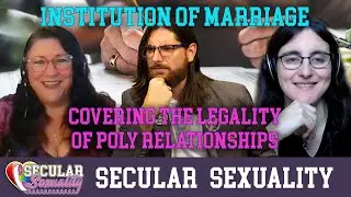 Steven-AZ | Concerns About The Legal Model Of Poly-Relationships | Secular Sexuality 10.03