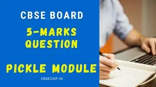 5 Marks | Board Question | Pickle Module | Class 12 CS