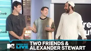 Two Friends & Alexander Stewart Share Their New Collab “Wrong Way” | #MTVFreshOut