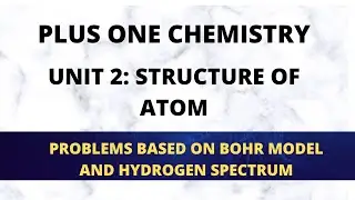 PLUS ONE CHEMISTRY|UNIT 2 STRUCTURE OF ATOM|PROBLEMS BASED ON BOHR MODEL AND HYDROGEN SPECTRUM|