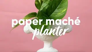 DIY Paper Maché Planter