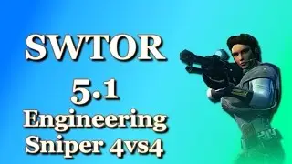 FGM | SWTOR 5.1 PvP | Enginneering Sniper 4vs4!!!