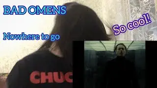 BAD OMENS - Nowhere To Go | MY NEW LOVE (реакция\ reaction)