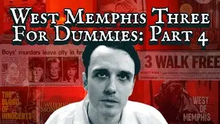 West Memphis Three For Dummies: Part 4