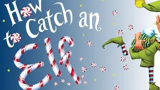 🤣 How to Catch an Elf 🎁 Kids Book Christmas Holiday Short Funny Elf Trap Read Aloud Story