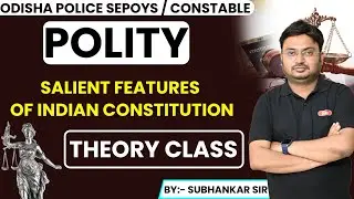 SALIENT FEATURES OF INDIAN CONSTITUTION Classes||Odisha Police Constable Enliksh Class||Theory Class