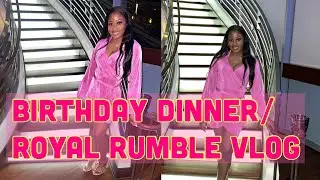 Birthday Dinner + 2022 Royal Rumble Vlog!!! | Uju