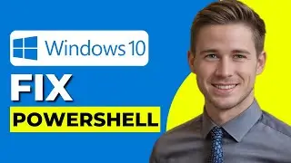 How To Fix PowerShell in Windows 10 (2024 Updated) [Full Guide]