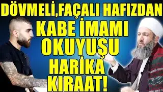 TATTOOED, FACED HAFIZ, THE IMAM OF THE KAABA, RECITING! A WONDERFUL RECITAL! Hüseyin ÇEVİK