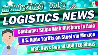 Logistics News in July, 2024. Vol.2. Explained O/F & Additional Tariffs by U.S. Government on Mexico