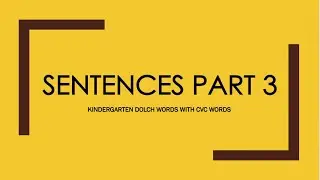 SENTENCES PART 3 | KINDERGARTEN DOLCH SIGHT WORDS WITH CVC WORDS