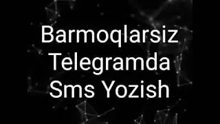 10. Barmoqlarsiz telegramda sms yozish