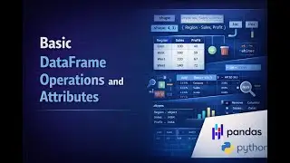 Introduction to Pandas DataFrame: Essential Operations and Attributes Explained