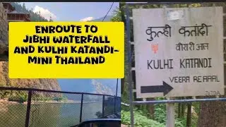 Enroute To Jibhi Waterfall  and Kulhi Katandi (Mini Thailand)