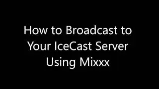 How to Broadcast to your IceCast Server Using Mixxx