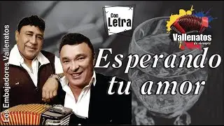 Esperando Tu Amor - Los Embajadores Vallenatos #vallenatosdesiempre