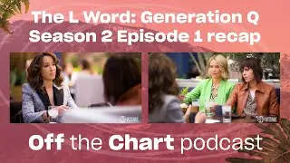 The L Word Generation Q - Season 2 Episode 1 recap | Off The Chart podcast | Xtra Magazine