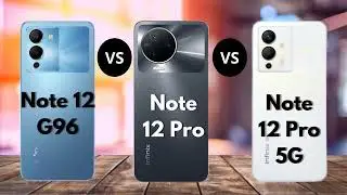 Infinix Note 12 G96 Vs Note 12 Pro Vs Note 12 Pro 5G