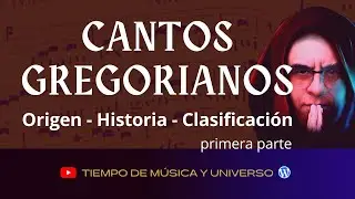 CANTOS GREGORIANOS - ORIGEN HISTORIA Y CLASIFICACIÓN