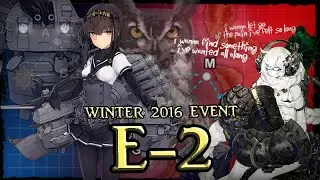 KanColle Winter 2016 Event -- Zak's E-2 Highlights