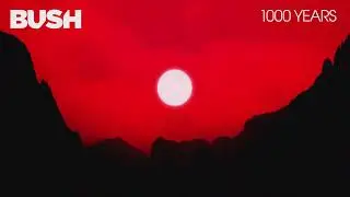 BUSH - 1000 YEARS (OFFICIAL AUDIO)