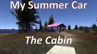 My Summer Car | The Cabin