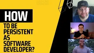 How to be persistent as software developer? 